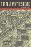 The roar and the silence : a history of Virginia City and the Comstock Lode /