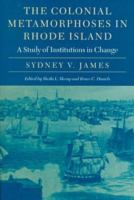 The colonial metamorphoses in Rhode Island : a study of institutions in change /