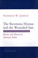 The ravenous hyenas and the wounded sun : myth and ritual in ancient India /
