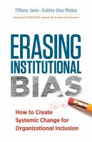 Erasing Institutional Bias : How to Create Systemic Change forOrganizational Inclusion.