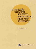 Internet and intranet security management risks and solutions /