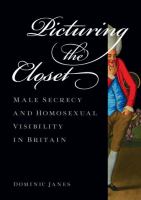 Picturing the closet : male secrecy and homosexual visibility in Britain /