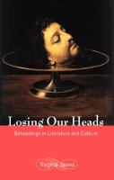 Losing our heads beheadings in literature and culture /