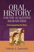 Oral History for the Qualitative Researcher : Choreographing the Story.