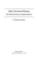 India's persistent dilemma : the political economy of agrarian reform /