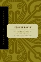 Icons of Power Ritual Practices in Late Antiquity.