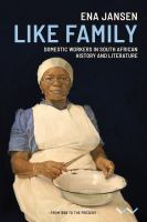 Like Family : Domestic Workers in South African History and Literature.