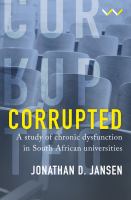 Corrupted : a study of chronic dysfunction in South African universities /