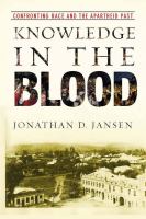 Knowledge in the blood confronting race and the apartheid past /