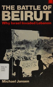 The battle of Beirut : why Israel invaded Lebanon /