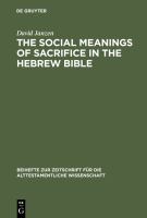 The Social Meanings of Sacrifice in the Hebrew Bible : A Study of Four Writings.