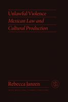 Unlawful Violence : Mexican Law and Cultural Production /