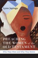 Preaching the women of the Old Testament who they were and why they matter /
