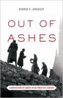 Out of ashes : a new history of Europe in the twentieth century /