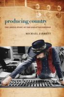 Producing Country : the Inside Story of the Great Recordings.