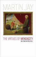 The Virtues of Mendacity : On Lying in Politics.