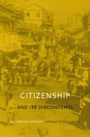 Citizenship and its discontents an Indian history /