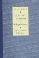 Jefferson's Declaration of independence : origins, philosophy, and theology /