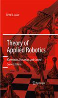 Theory of Applied Robotics Kinematics, Dynamics, and Control (2nd Edition) /