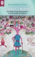 Conflict bodies : the politics of rape representation in the francophone imaginary /