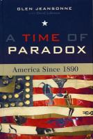 A time of paradox America since 1890 /