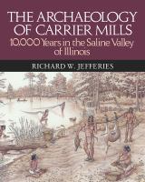 The archaeology of Carrier Mills 10,000 years in the Saline Valley of Illinois /