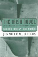 The Irish novel at the end of the twentieth century : gender, bodies, and power /