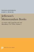 Jefferson's Memorandum Books, Volume 1 Accounts, with Legal Records and Miscellany, 1767-1826 /