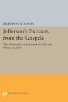 Jefferson's extracts from the Gospels "The philosophy of Jesus" and "The life and morals of Jesus" /