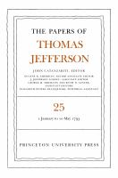 The Papers of Thomas Jefferson, Volume 25 1 January-10 May 1793 /