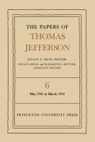 The Papers of Thomas Jefferson, Volume 6 May 1781 to March 1784 /