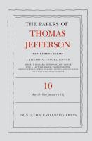 The Papers of Thomas Jefferson: Retirement Series, Volume 10 : 1 May 1816 to 18 January 1817 /