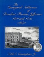 The inaugural addresses of President Thomas Jefferson, 1801 and 1805 /