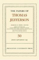 The Papers of Thomas Jefferson, Volume 30: 1 January 1798 to 31 January 1799