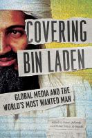 Covering Bin Laden : Global Media and the World's Most Wanted Man.