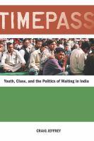 Timepass youth, class, and the politics of waiting in India /