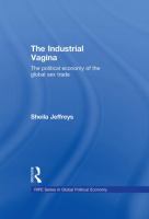 The industrial vagina : the political economy of the global sex trade /