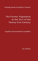 The Former Yugoslavia at the Turn of the Twenty-First Century : A Guide to the Economies in Transition.