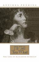 I'll tell you what : the life of Elizabeth Inchbald /