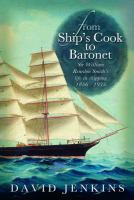 From Ship's Cook to Baronet : Sir William Reardon Smith's Life in Shipping, 1856-1935 /