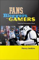 Fans, bloggers, and gamers exploring participatory culture /