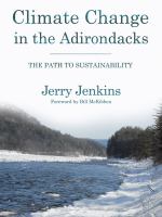 Climate change in the Adirondacks : the path to sustainability /