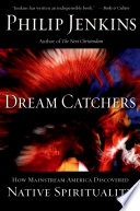 Dream catchers how mainstream America discovered native spirituality /