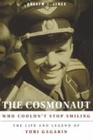 The cosmonaut who couldn't stop smiling the life and legend of Yuri Gagarin