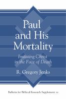 Paul and His Mortality : Imitating Christ in the Face of Death.