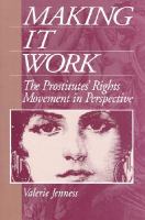 Making it work : the Prostitutes' Rights Movement in perspective /