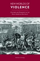 New Worlds of Violence : Cultures and Conquests in the Early American Southeast.