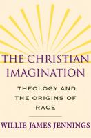 The Christian imagination theology and the origins of race /