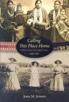 Calling this place home : women on the Wisconsin frontier, 1850-1925 /