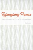 Reimagining process online writing archives and the future of writing studies /
